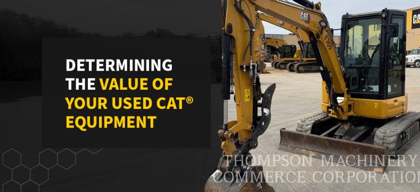 Determining the Value of Your Used Cat® Equipment - Thompson Machinery